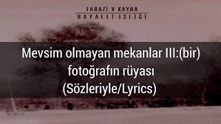 Farazi V Kayra  Mevsim Olmayan Mekanlar III Bir Fotoğrafın rüyası SözleriyleLyrics [upl. by Aivato]