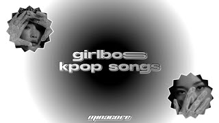 girlboss kpop songs [upl. by Jochebed760]