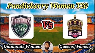 Diamonds Women vs Queens Women  Match 7  Pondicherry Womens T20 [upl. by Nelg]