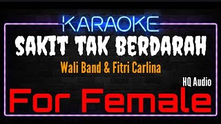 Karaoke Sakit Tak Berdarah  For Female  Original Music HQ Audio  Wali Band amp Fitri Carlina [upl. by Selmore]