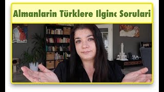 Almanlarin Türklere Ilginc Sorulari [upl. by Mirielle]