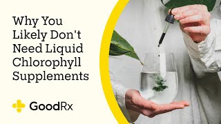 Why You Likely Dont Need Liquid Chlorophyll Supplements  GoodRx [upl. by Aillicirp]