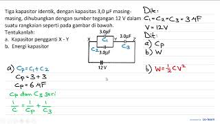 Tiga kapasitor identik dengan kapasitas 30 mu F masingmasing dihubungkan dengan sumber tegan [upl. by Labina]