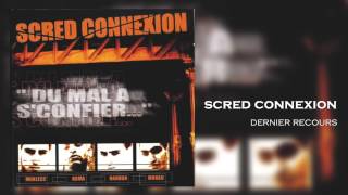 Scred Connexion  Dernier Recours Son Officiel [upl. by Puff]