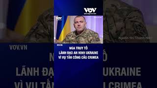 Nga truy tố lãnh đạo an ninh Ukraine vì vụ tấn công cầu Crimea  Báo Điện tử VOV [upl. by Makell]