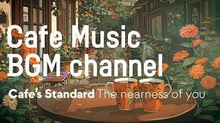 Cafe Music BGM channel  The Nearness of You Official Music Video [upl. by Ddot]