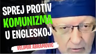 Velimir Abramovic SPREJ PROTIV KOMUNIZMA U ENGLESKOJ [upl. by Leighland]