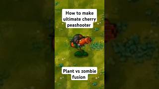 How to make ultimate cherry peashooter in pvz fusion plantsvszombies [upl. by Cissie946]