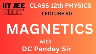 Magnetics Lecture 50 Class 12th Physics with DC Pandey Sir [upl. by Ainwat]