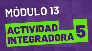 Actividad Integradora 5  Módulo 13  ACTUALIZADA PREPA EN LINEA SEP [upl. by Andonis629]