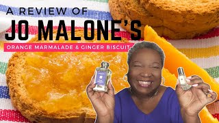 A Review of Jo Malones Orange Marmalade amp Ginger Biscuit [upl. by Kcyrred]