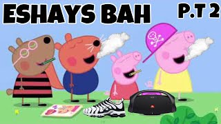 Peppa Pig Becomes A Eshay PT 2 [upl. by Ydieh]