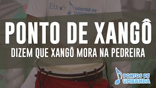 Ponto de Xangô  Dizem que Xangô mora na pedreira [upl. by Annerol]