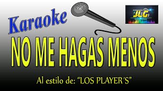 NO ME HAGAS MENOS Karaoke JLG Los Players de Tuzantla [upl. by Alley805]