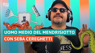 Uomo medio del Mendrisiotto con Seba Cereghetti  Il Villaggio di Rete Tre  RSI [upl. by Gage]