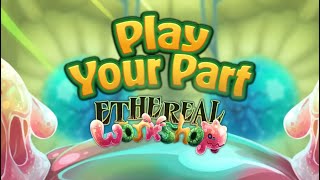 Play Your Part Ethereal Workshop  My Singing Monsters [upl. by Duffy635]