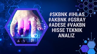 SKBNK IHLAS AKBNK GSRAY ADESE VAKBN HISSE TEKNIK ANALIZ [upl. by Eenad886]