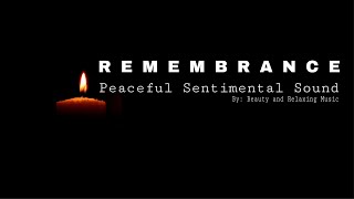 REMEMBRANCE Peaceful Sentimental Sound 1hour [upl. by Kotz]