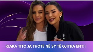 Kiara Tito ja thotë në sy të gjitha Efit [upl. by Leziar]