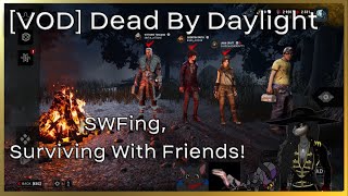 VOD Dead By Daylight  SWFing Surviving With Friends [upl. by Riatsila827]