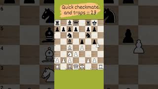 Quick checkmate and traps 23 [upl. by Ardekal]