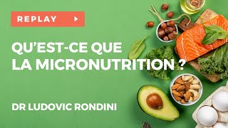 Questce que la Micronutrition  Wébinaire avec le Dr Ludovic RONDINI [upl. by Ddene758]