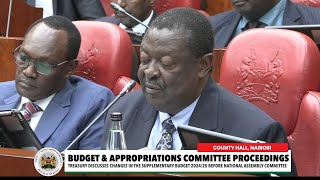 Budget amp Appropriations Committee Proceedings  County Hall Nairobi  Musalia Mudavadi [upl. by Goldner173]