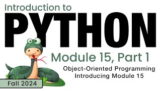 Python Fall 2024 Module 151 Introducing Module 15 [upl. by Glennis426]