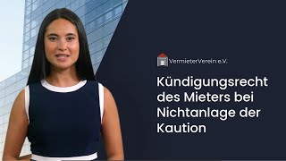 Kündigungsrecht des Mieters bei fehlender Anlage der Kaution [upl. by Anayd]