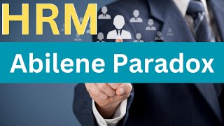 Understanding Abilene Paradox in Human Resources Management I Fostering Effective DecisionMaking [upl. by Papst]