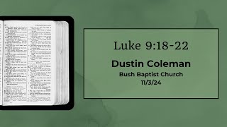 SERMON AUDIO Luke 91822  Dustin Coleman  11324 [upl. by Siger]