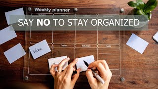 Master Your Schedule The Power of Saying NO to Stay Organized [upl. by Akimik113]