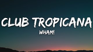 Wham  Club Tropicana Lyrics [upl. by Nyrek]