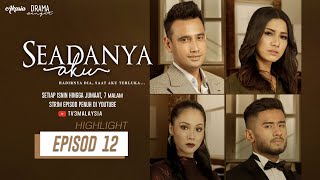 HIGHLIGHT Episod 12  Seadanya Aku 2020 [upl. by Essej]