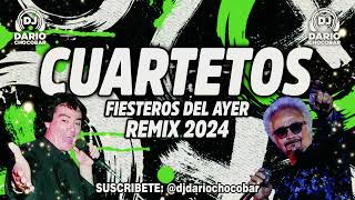 CUARTETOS FIESTEROS DEL AYER  REMIX 2024 Dj Dario Chocobar 😎🍺 [upl. by Nessim]