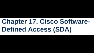 CCNA 200301 Class 46  Volume 2  Chapter 17 Cisco Software Defined Access SDA [upl. by Orazio]