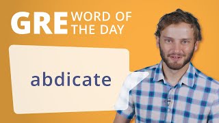 GRE Vocab Word of the Day Abdicate  Manhattan Prep [upl. by Evania]