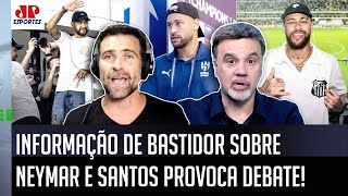 BASTIDORES quotISSO É INFORMAÇÃO É REAL O INTERESSE do Neymar dequot VOLTA ao Santos é PROVÁVEL [upl. by Niko872]