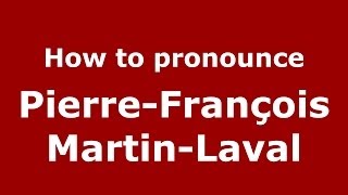 How to pronounce PierreFrançois MartinLaval FrenchFrance  PronounceNamescom [upl. by Sivam]