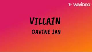 Davine Jay  VILLAIN Official Lyric Video [upl. by Macmahon860]