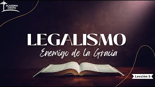 Legalismo Enemigo de la Gracia Lección 5 [upl. by Chrotoem]