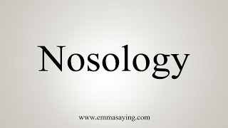 How To Say Nosology [upl. by Portwin]