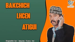 BAKCHICH LHCEN ATIGUI  AMSMAR [upl. by Boleslaw]