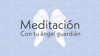 MEDITACIÓN con tu ángel guardián  Diana Almaraz ⭐️ [upl. by Kayne]