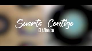 Suerte Contigo  El Afinaito [upl. by Adlar]