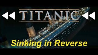 Titanic Sinking in Reverse [upl. by Cob]