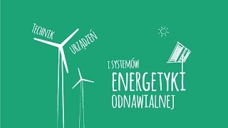 TECHNIK URZĄDZEŃ I SYSTEMÓW ENERGETYKI ODNAWIALNEJ [upl. by Nilyarg530]