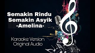 Semakin Rindu Semakin Asyik  Amelina Karaoke HQ Original Audio [upl. by Bernardo]