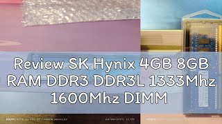 Review SK Hynix 4GB 8GB RAM DDR3 DDR3L 1333Mhz 1600Mhz DIMM RAM 1Rx8 2Rx8 PC3 PC3L 10600 12800 Des [upl. by Nosille]