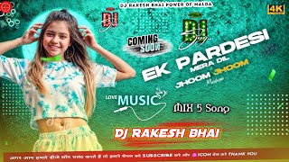 Dj Malai Music ✓✓ Ek Pardesi Mera Dil X Jhoom Jhoom Dj Song  5 Mix Song Dj Rakesh bhai new song [upl. by Benedicto]